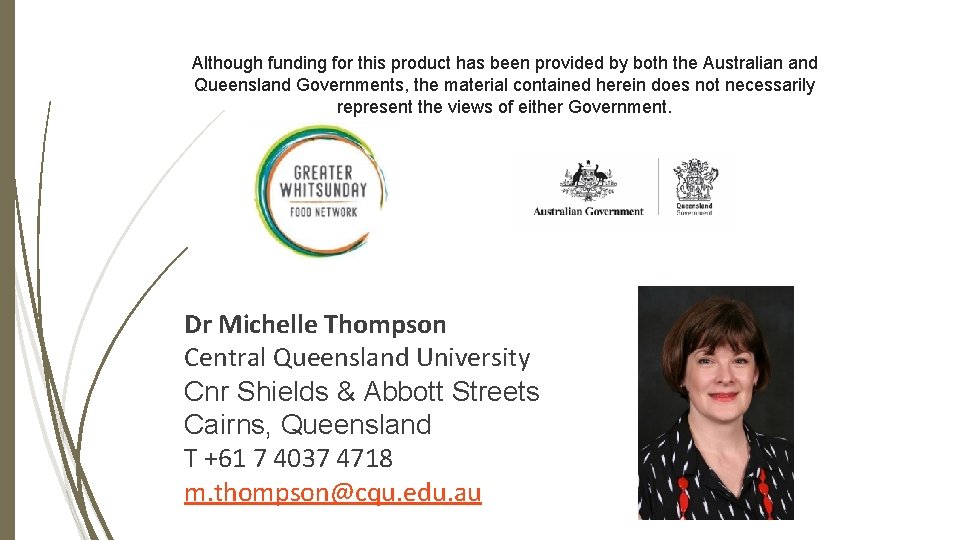 Although funding for this product has been provided by both the Australian and Queensland