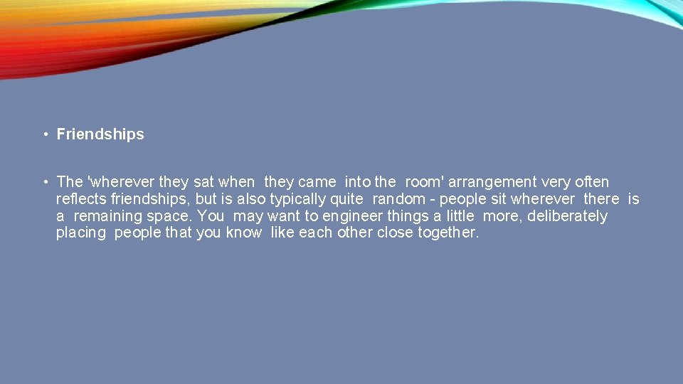  • Friendships • The 'wherever they sat when they came into the room'