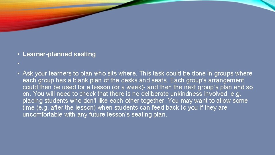  • Learner-planned seating • • Ask your learners to plan who sits where.