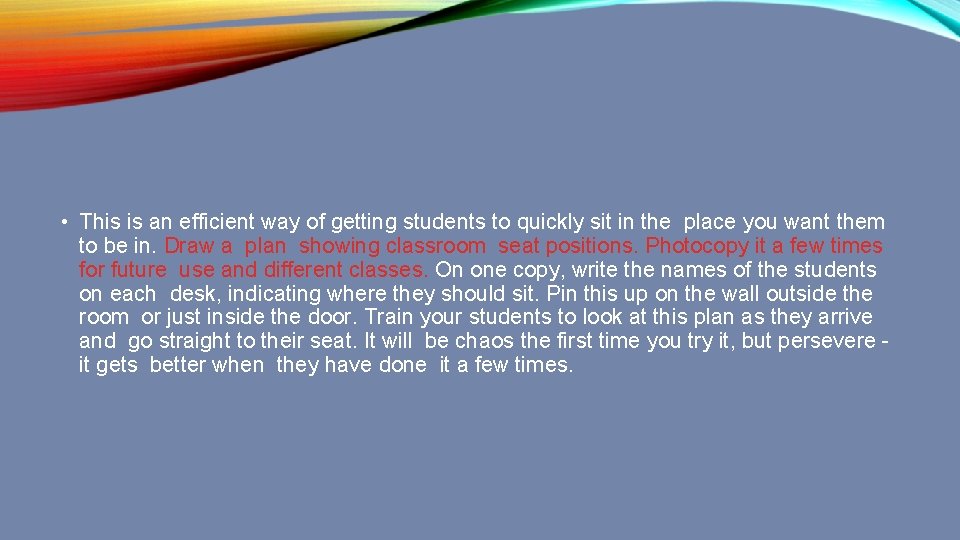  • This is an efficient way of getting students to quickly sit in