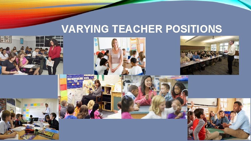 VARYING TEACHER POSITIONS 