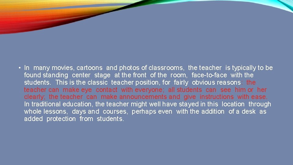  • In many movies, cartoons and photos of classrooms, the teacher is typically