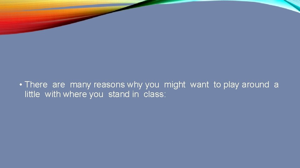  • There are many reasons why you might want to play around a