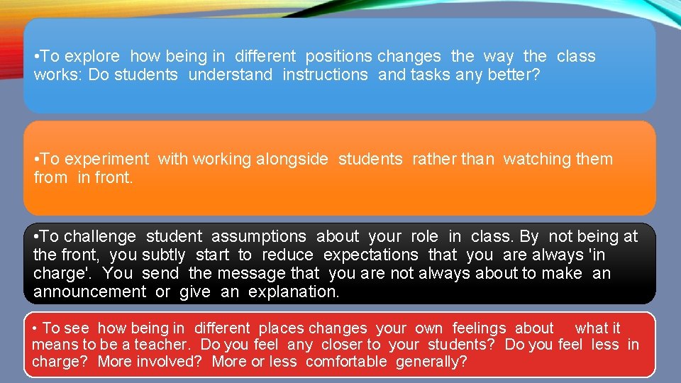  • To explore how being in different positions changes the way the class