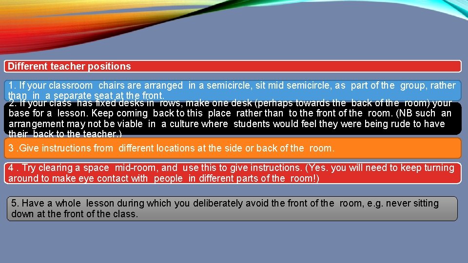 Different teacher positions 1. If your classroom chairs are arranged in a semicircle, sit