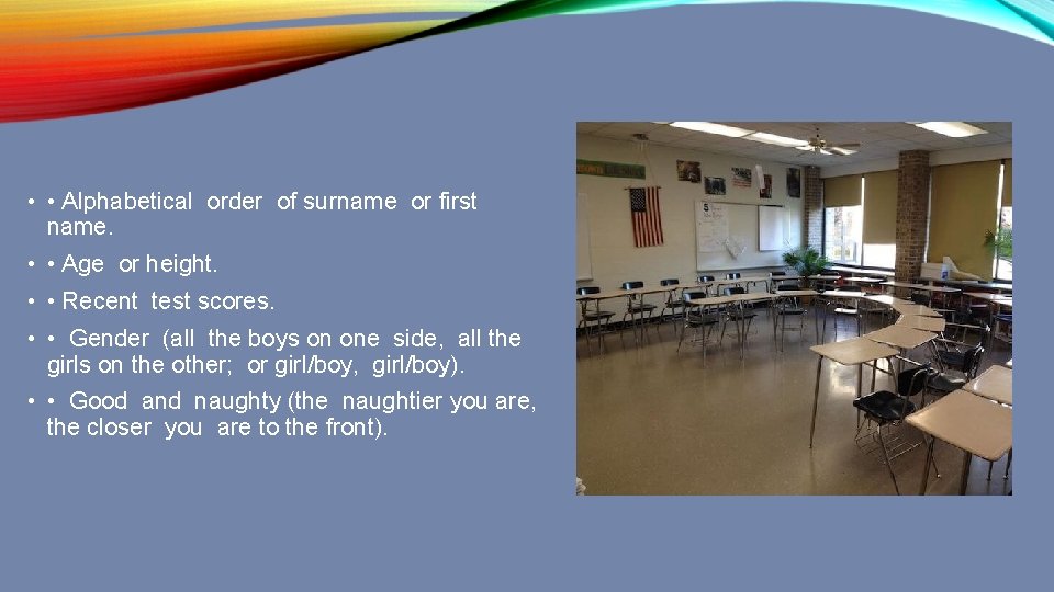  • • Alphabetical order of surname or first name. • • Age or