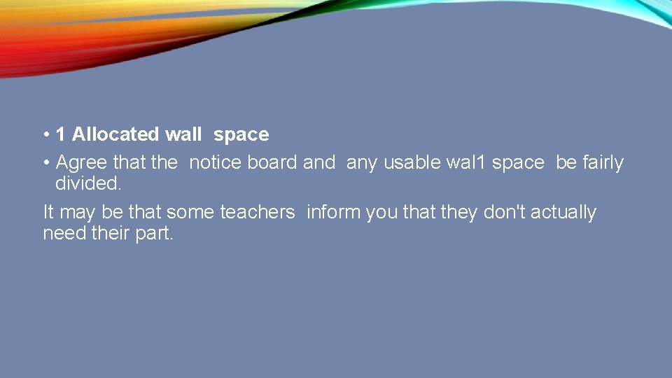  • 1 Allocated wall space • Agree that the notice board any usable