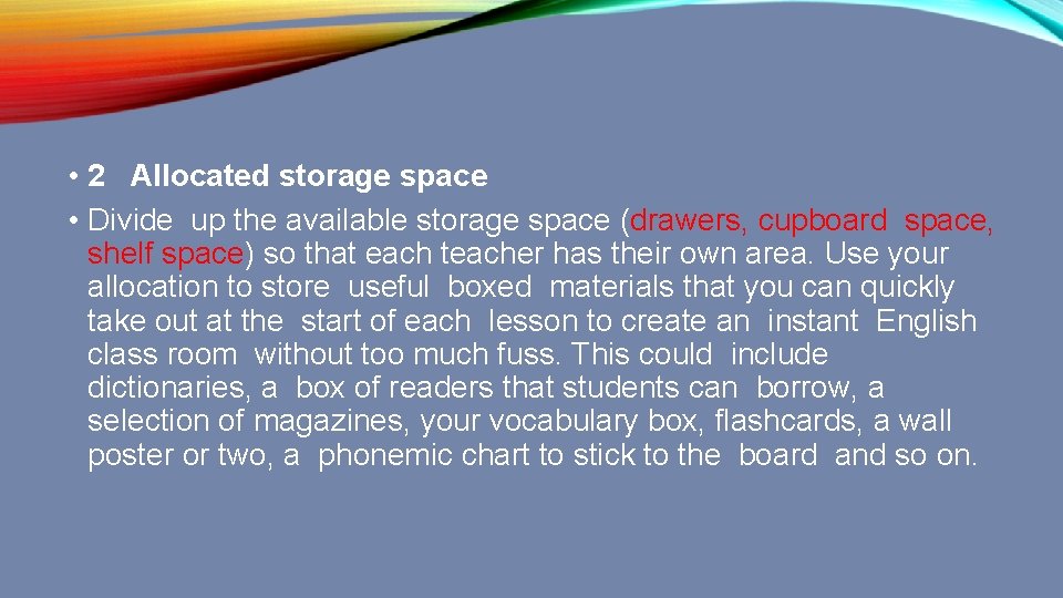  • 2 Allocated storage space • Divide up the available storage space (drawers,