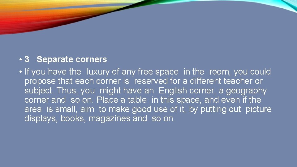  • 3 Separate corners • If you have the Iuxury of any free
