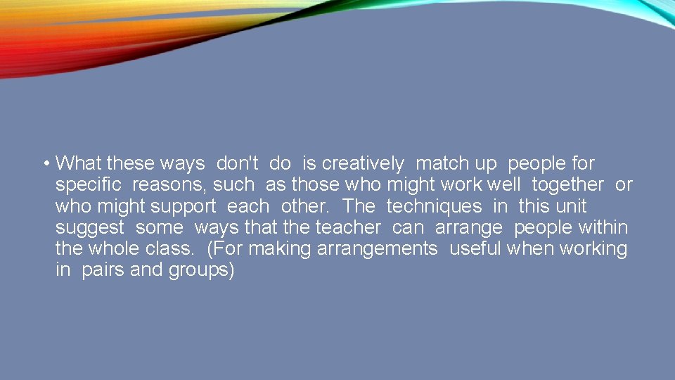  • What these ways don't do is creatively match up people for specific