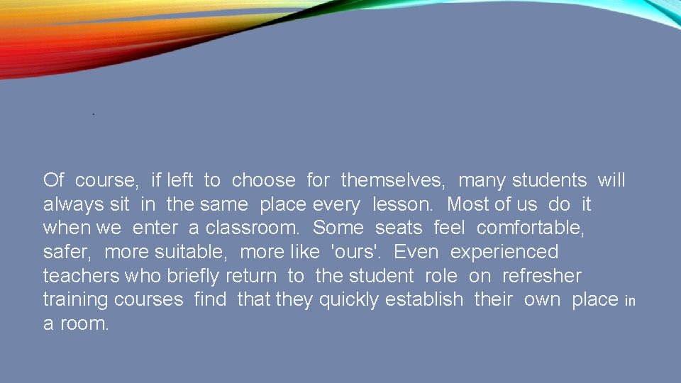  • Of course, if left to choose for themselves, many students will always