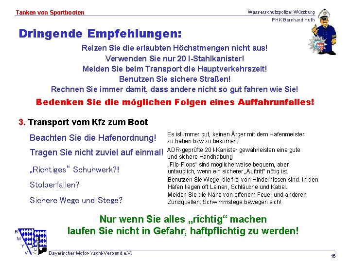 Wasserschutzpolizei Würzburg Tanken von Sportbooten PHK Bernhard Huth Dringende Empfehlungen: Reizen Sie die erlaubten