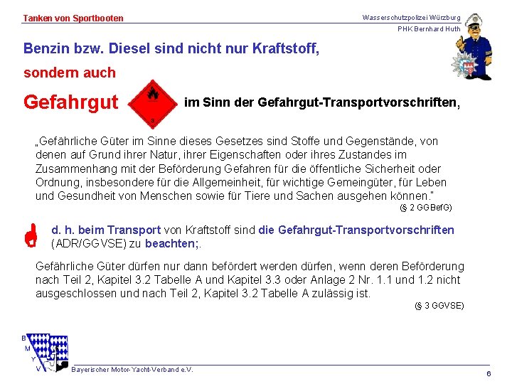 Wasserschutzpolizei Würzburg Tanken von Sportbooten PHK Bernhard Huth Benzin bzw. Diesel sind nicht nur