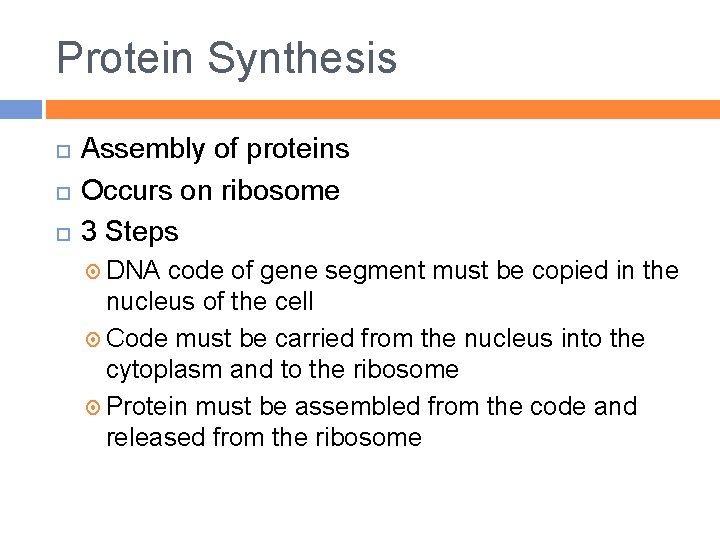 Protein Synthesis Assembly of proteins Occurs on ribosome 3 Steps DNA code of gene