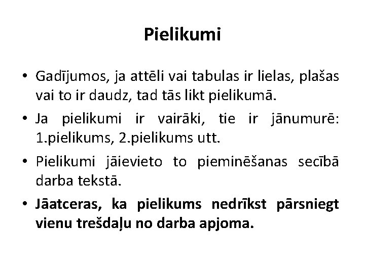 Pielikumi • Gadījumos, ja attēli vai tabulas ir lielas, plašas vai to ir daudz,