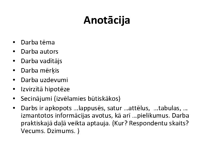 Anotācija • • Darba tēma Darba autors Darba vadītājs Darba mērķis Darba uzdevumi Izvirzītā