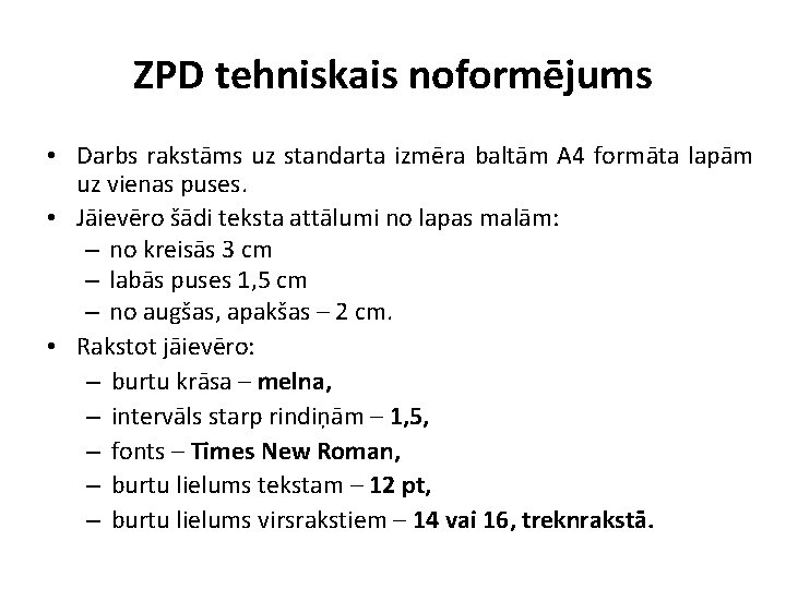 ZPD tehniskais noformējums • Darbs rakstāms uz standarta izmēra baltām A 4 formāta lapām