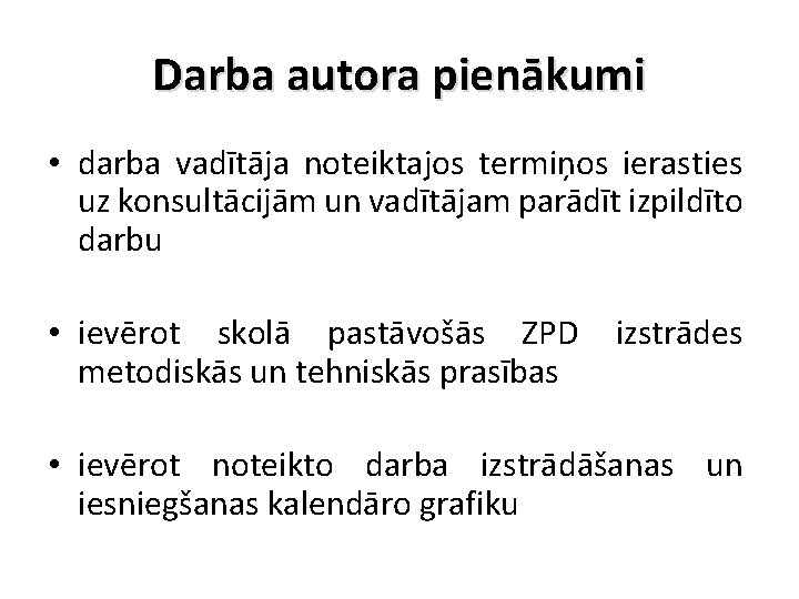 Darba autora pienākumi • darba vadītāja noteiktajos termiņos ierasties uz konsultācijām un vadītājam parādīt