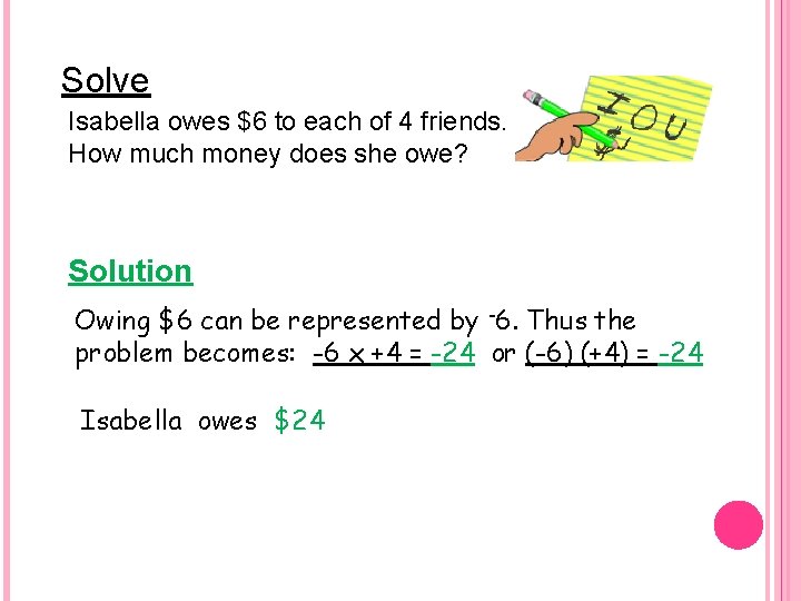 Solve Isabella owes $6 to each of 4 friends. How much money does she Solve Isabella owes $6 to each of 4 friends. How much money does she