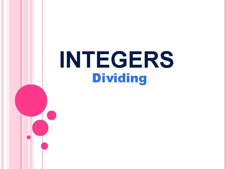 INTEGERS Dividing INTEGERS Dividing
