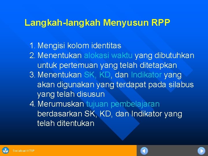 Langkah-langkah Menyusun RPP 1. Mengisi kolom identitas 2. Menentukan alokasi waktu yang dibutuhkan untuk