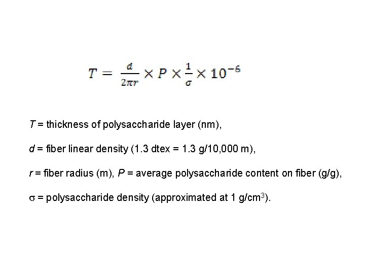 T = thickness of polysaccharide layer (nm), d = fiber linear density (1. 3