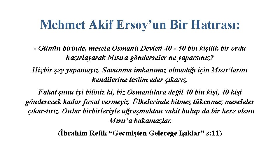Mehmet Akif Ersoy’un Bir Hatırası: Günün birinde, mesela Osmanlı Devleti 40 50 bin kişilik