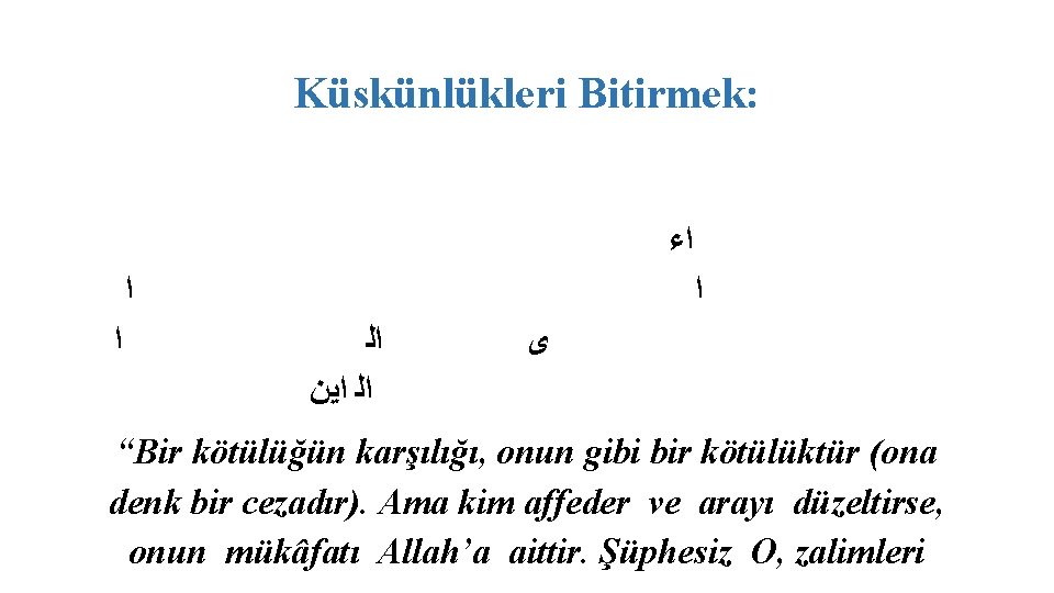 Küskünlükleri Bitirmek: ﺍﺀ ﺍ ﺍﻟ ﺍﻟ ﺍﻳﻦ ﻯ “Bir kötülüğün karşılığı, onun gibi bir