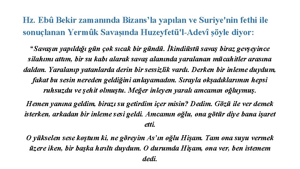 Hz. Ebû Bekir zamanında Bizans’la yapılan ve Suriye'nin fethi ile sonuçlanan Yermûk Savaşında Huzeyfetü'l-Adevî