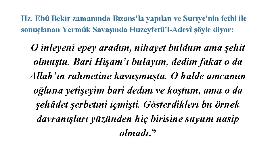 Hz. Ebû Bekir zamanında Bizans’la yapılan ve Suriye'nin fethi ile sonuçlanan Yermûk Savaşında Huzeyfetü'l-Adevî