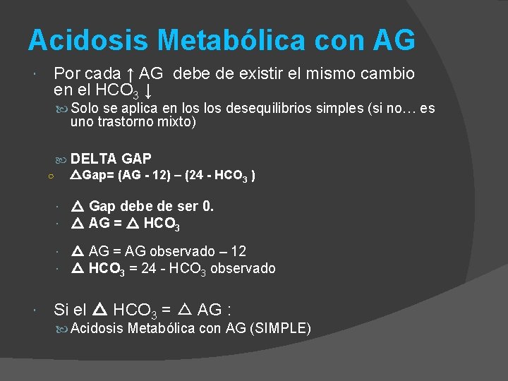 Acidosis Metabólica con AG Por cada ↑ AG debe de existir el mismo cambio