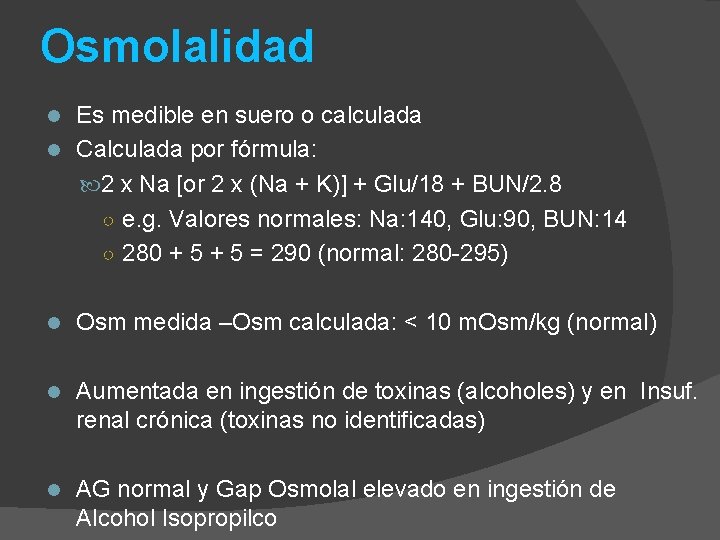 Osmolalidad Es medible en suero o calculada l Calculada por fórmula: 2 x Na