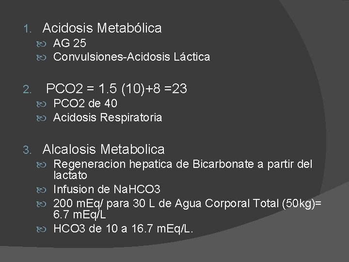 1. Acidosis Metabólica AG 25 Convulsiones-Acidosis Láctica 2. PCO 2 = 1. 5 (10)+8