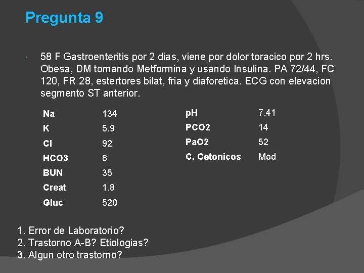 Pregunta 9 58 F Gastroenteritis por 2 dias, viene por dolor toracico por 2