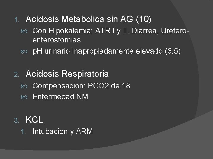 1. Acidosis Metabolica sin AG (10) Con Hipokalemia: ATR I y II, Diarrea, Uretero-