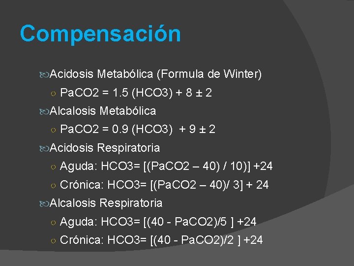 Compensación Acidosis Metabólica (Formula de Winter) ○ Pa. CO 2 = 1. 5 (HCO
