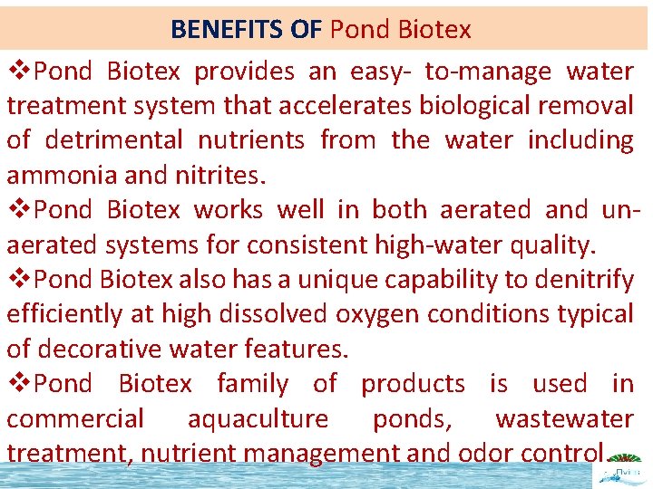 BENEFITS OF Pond Biotex v. Pond Biotex provides an easy- to-manage water treatment system