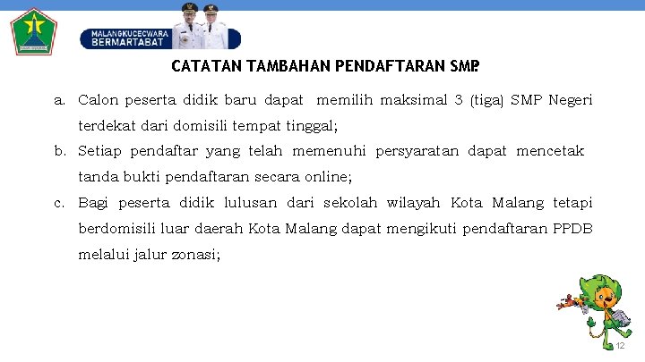 CATATAN TAMBAHAN PENDAFTARAN SMP: a. Calon peserta didik baru dapat memilih maksimal 3 (tiga)