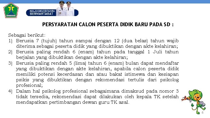 PERSYARATAN CALON PESERTA DIDIK BARU PADA SD : Sebagai berikut: 1) Berusia 7 (tujuh)