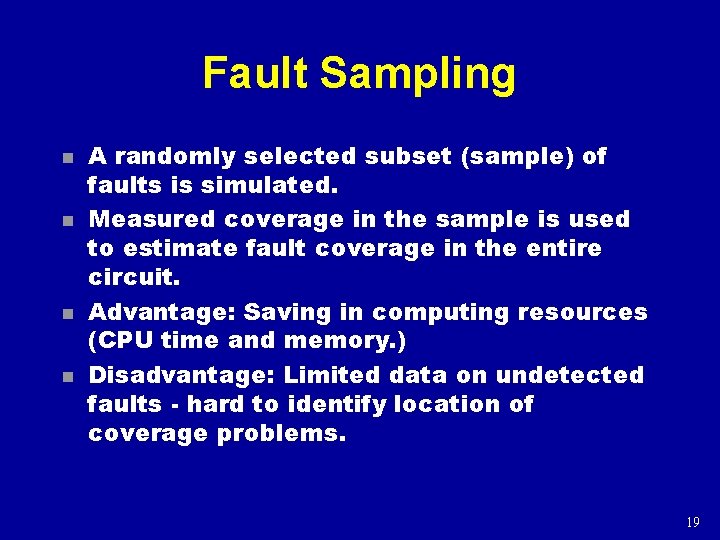 Fault Sampling n n A randomly selected subset (sample) of faults is simulated. Measured