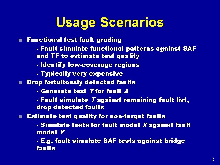 Usage Scenarios n n n Functional test fault grading - Fault simulate functional patterns