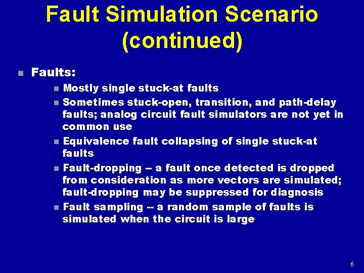 Fault Simulation Scenario (continued) n Faults: n n n Mostly single stuck-at faults Sometimes