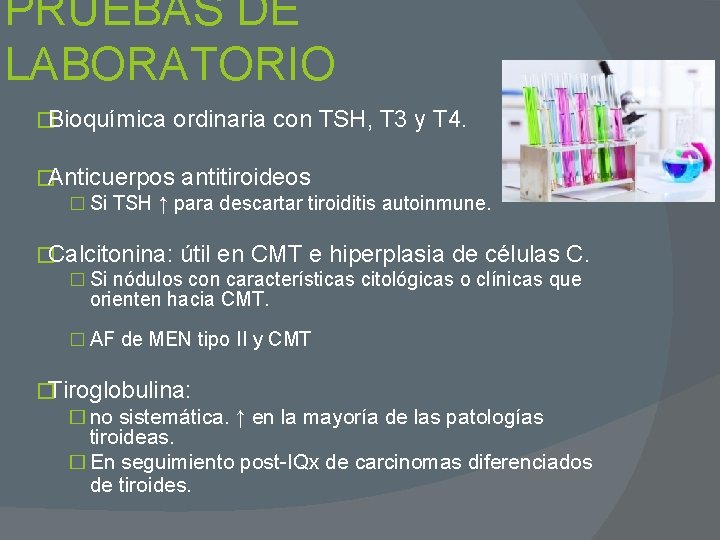 PRUEBAS DE LABORATORIO �Bioquímica ordinaria con TSH, T 3 y T 4. �Anticuerpos antitiroideos