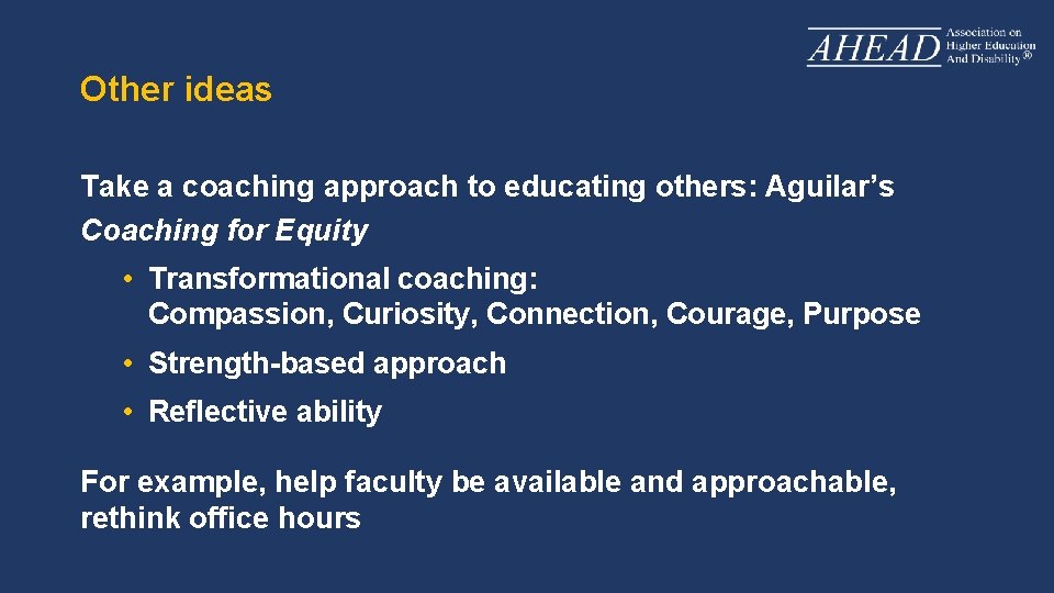 Other ideas Take a coaching approach to educating others: Aguilar’s Coaching for Equity •