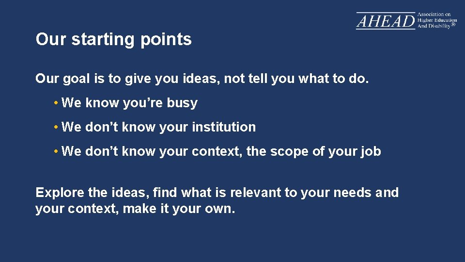 Our starting points Our goal is to give you ideas, not tell you what