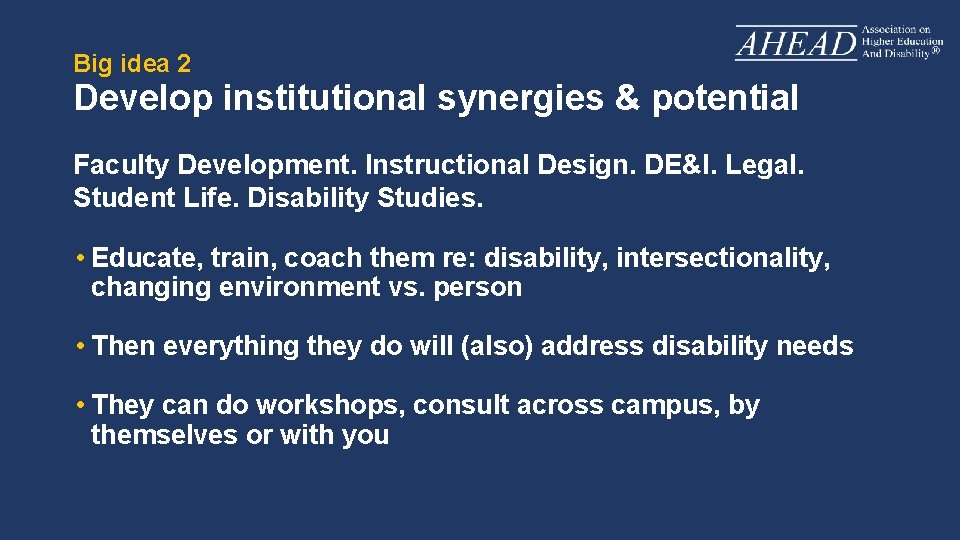 Big idea 2 Develop institutional synergies & potential Faculty Development. Instructional Design. DE&I. Legal.