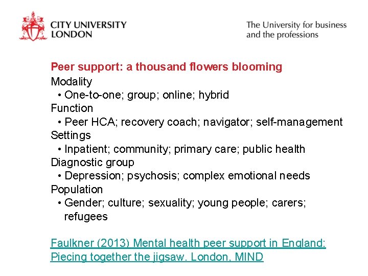 Peer support: a thousand flowers blooming Modality • One-to-one; group; online; hybrid Function •