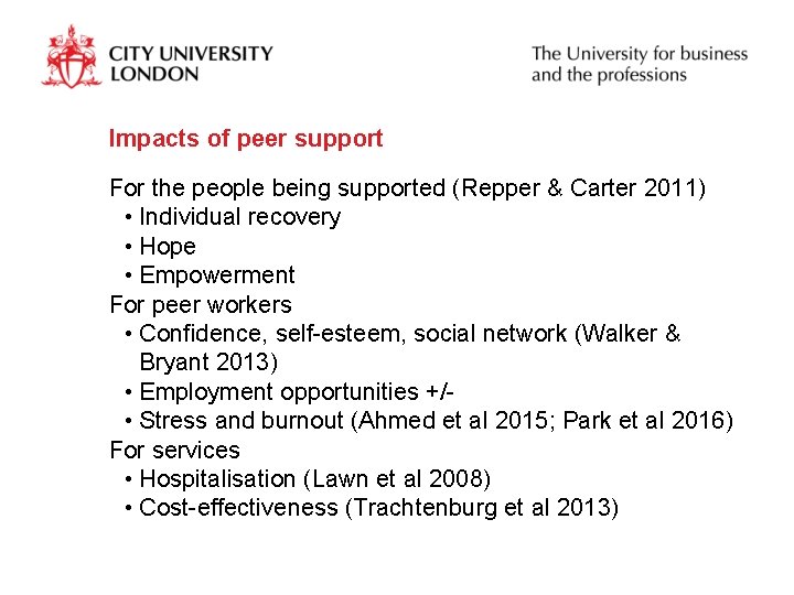 Impacts of peer support For the people being supported (Repper & Carter 2011) •