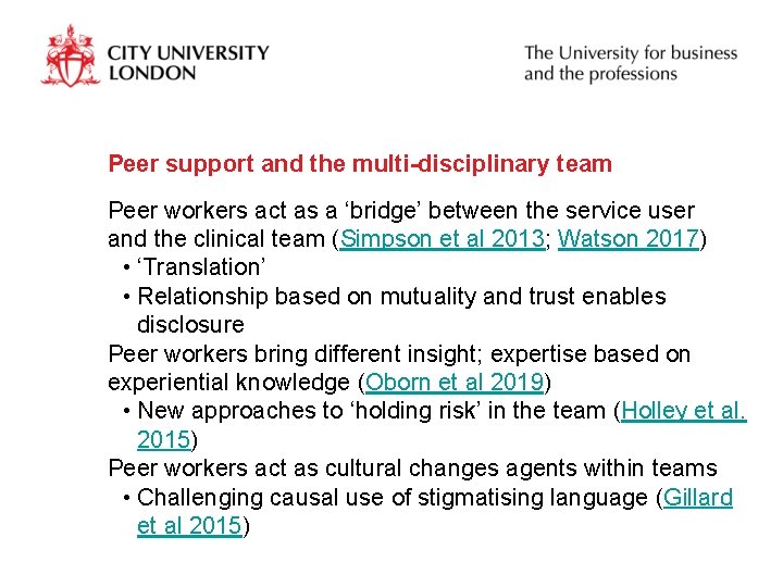 Peer support and the multi-disciplinary team Peer workers act as a ‘bridge’ between the