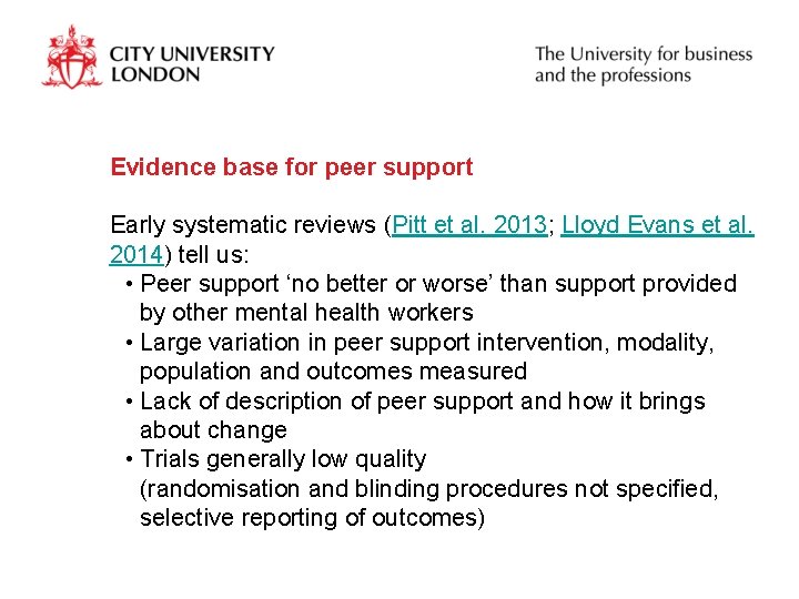 Evidence base for peer support Early systematic reviews (Pitt et al. 2013; Lloyd Evans